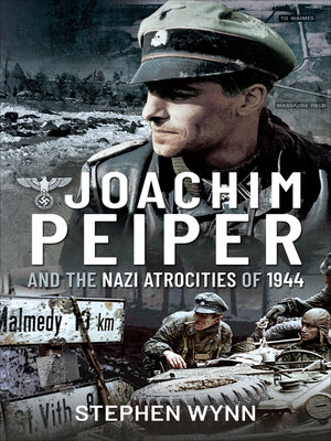 cover image of Joachim Peiper and the Nazi Atrocities of 1944